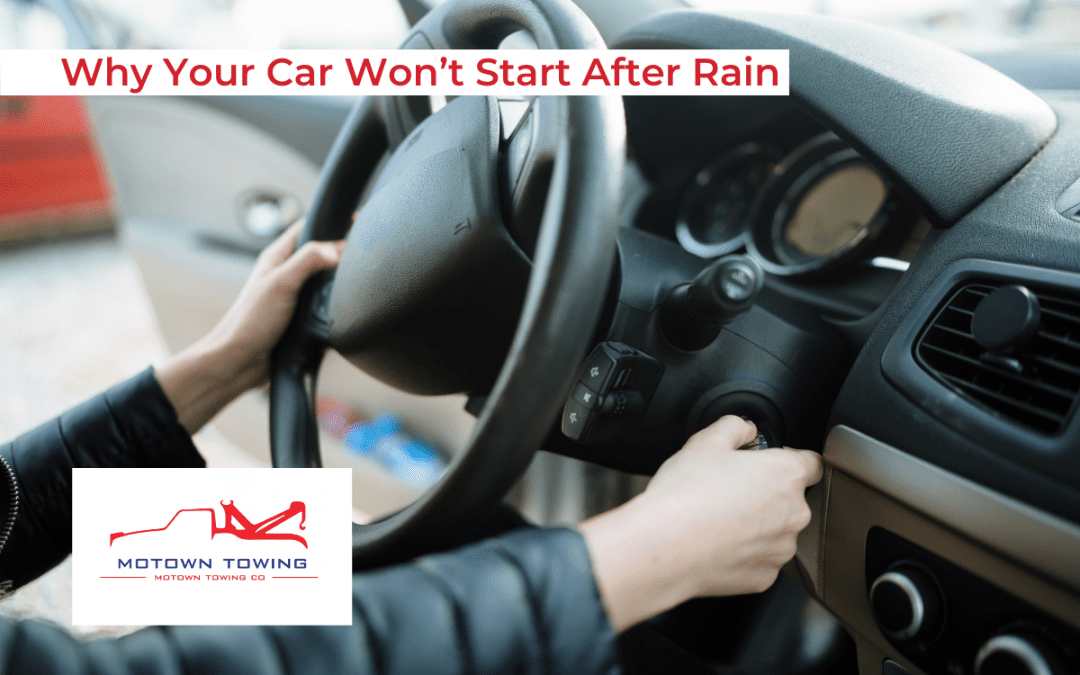 Why Your Car Won’t Start After Rain